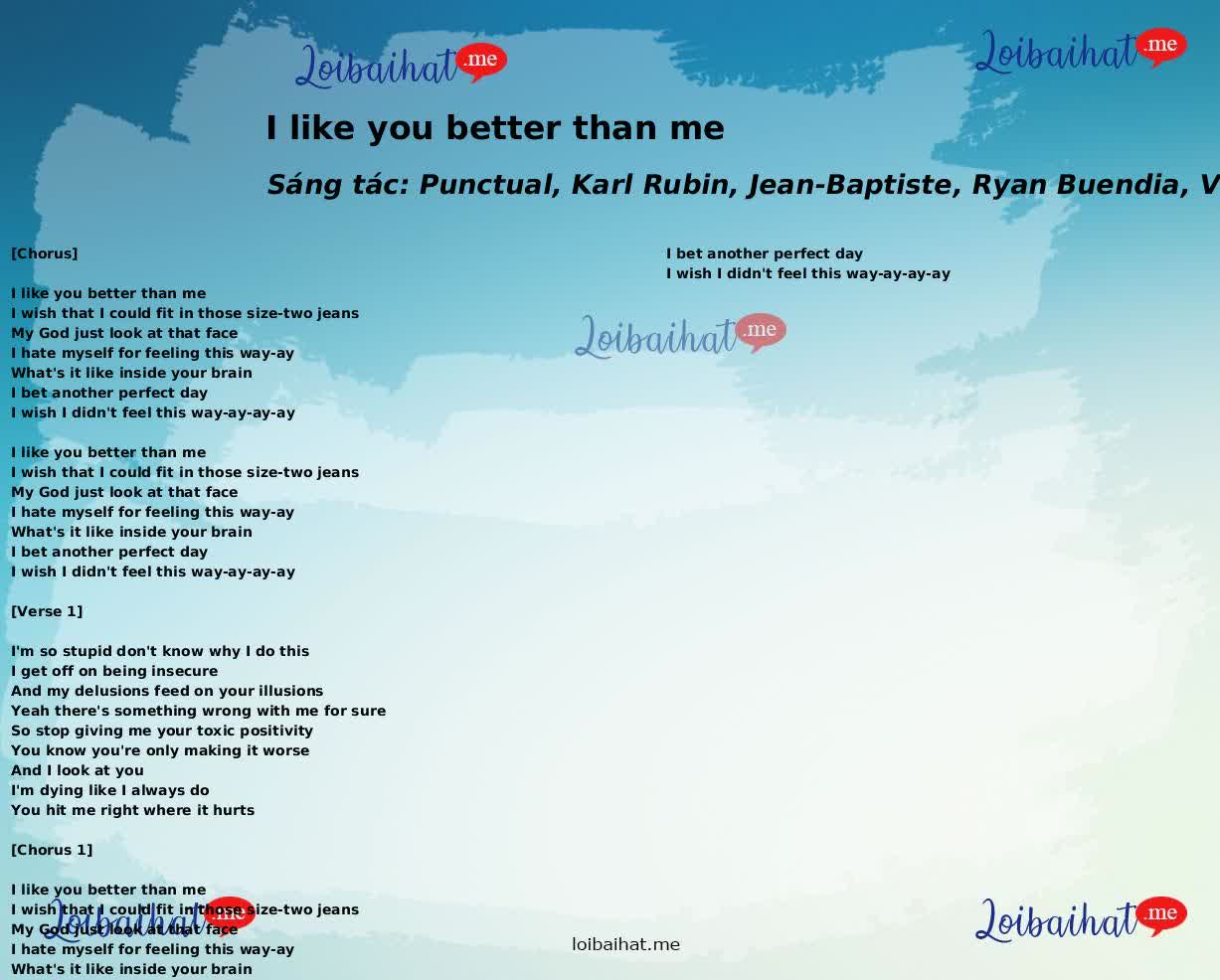 I like you better than me